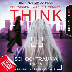Cover - THINK: Sie wissen, was du denkst! - Folge 5 - Schocktrauma