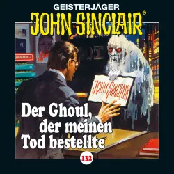 Cover - John Sinclair - Folge 132 - Der Ghoul, der meinen Tod bestellte