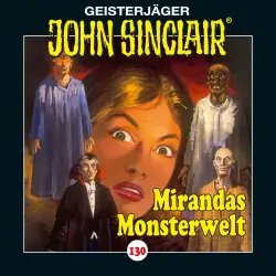 Cover - John Sinclair - Folge 130 - Mirandas Monsterwelt