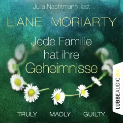 Cover - Liane Moriarty - Truly Madly Guilty - Jede Familie hat ihre Geheimnisse