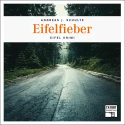 Cover - Andreas J. Schulte - Tatort Schreibtisch - Autoren live - Folge 4 - Eifelfieber