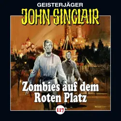 Cover - John Sinclair - Folge 117 - Zombies auf dem Roten Platz