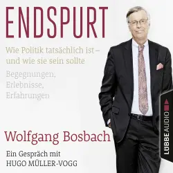 Cover - Wolfgang Bosbach - Endspurt - Wie Politik tatsächlich ist - und wie sie sein sollte. Begegnungen, Erlebnisse, Erfahrungen. Ein Gespräch mit Hugo Müller-Vogg