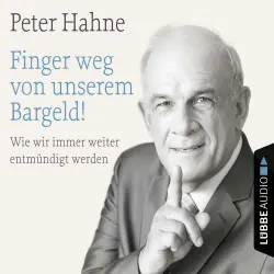 Cover - Peter Hahne - Finger weg von unserem Bargeld! - Wie wir immer weiter entmündigt werden
