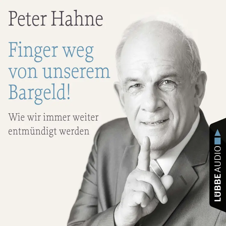 Cover von Peter Hahne - Finger weg von unserem Bargeld! - Wie wir immer weiter entmündigt werden