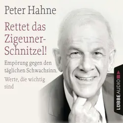 Cover - Peter Hahne - Rettet das Zigeuner-Schnitzel! - Empörung gegen den täglichen Schwachsinn. Werte, die wichtig sind