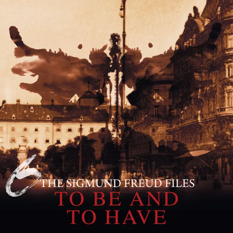 Cover von A Historical Psycho Thriller Series - The Sigmund Freud Files - Episode 6 - To Be and To Have