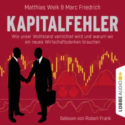 Cover - Matthias Weik - Kapitalfehler - Wie unser Wohlstand vernichtet wird und warum wir ein neues Wirtschaftsdenken brauchen