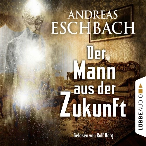 Cover - Andreas Eschbach - Der Mann aus der Zukunft