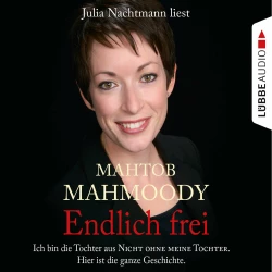 Cover - Mahtob Mahmoody - Endlich frei - Ich bin die Tochter aus "Nicht ohne meine Tochter". Hier ist die ganze Geschichte