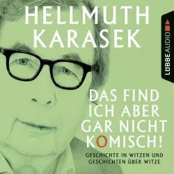 Cover - Hellmuth Karasek - Das find ich aber gar nicht komisch! - Worüber wir lachen oder nicht lachen können