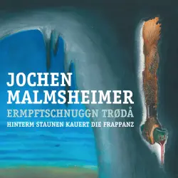 Cover - Jochen Malmsheimer - Ermpftschnuggn trødå - Hinterm Staunen kauert die Frappanz
