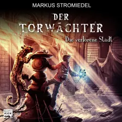 Cover - Markus Stromiedel - Der Torwächter - Teil 2 - Die verlorene Stadt
