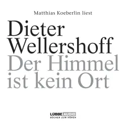Cover - Dieter Wellershoff - Der Himmel ist kein Ort