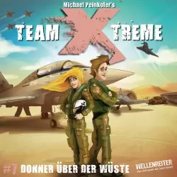 Cover - Michael Peinkofer - Team X-Treme - Folge 7 - Donner über der Wüste