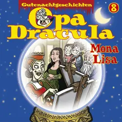 Cover - Opa Dracula - Opa Draculas Gutenachtgeschichten - Folge 8 - Mona Lisa