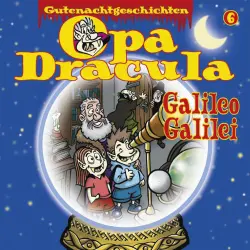 Cover - Opa Dracula - Opa Draculas Gutenachtgeschichten - Folge 6 - Galileo Galilei