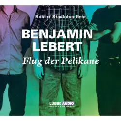 Cover - Benjamin Lebert - Flug der Pelikane