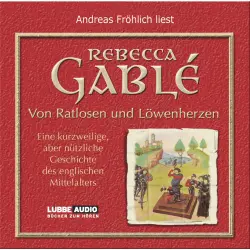 Cover - Rebecca Gablé - Von Ratlosen und Löwenherzen - Eine kurzweilige, aber nützliche Geschichte des englischen Mittelalters