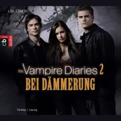 Cover - Lisa J. Smith - Tagebuch eines Vampirs (Vampire Diaries) - Folge 2 - Bei Dämmerung