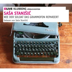 Cover - Saša Stanišić - Wie der Soldat das Grammophon repariert - 1LIVE Klubbing Hörbuchedition