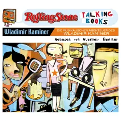 Cover - Wladimir Kaminer - Die musikalischen Abenteuer des Wladimir Kaminer - Rolling Stone - Talking Books