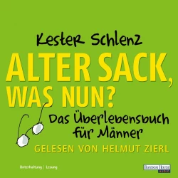 Cover - Kester Schlenz - Alter Sack, was nun? - Das Überlebensbuch für Männer