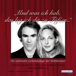 Cover - Diverse Autoren - "Und was ich hab, das leg ich dir zu Füßen..." - Die schönsten Liebesdialoge der Weltliteratur