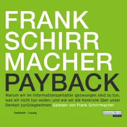 Cover - Frank Schirrmacher - Payback - Warum wir im Informationszeitalter gezwungen sind zu tun, was wir nicht tun wollen, und wie wir die Kontrolle über unser Denken zurückgewinnen