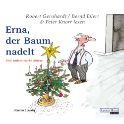 Cover - Robert Gernhardt - Erna, der Baum nadelt - Und andere starke Stücke