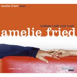 Cover - Amelie Fried - Liebes Leid und Lust