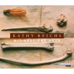 Cover - Kathy Reichs - Die Tempe-Brennan-Romane 6 - Mit Haut und Haar