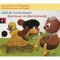 Cover - Ingeborg Feustel - Geschichten mit Pittiplatsch, Schnatterinchen und Moppi - "Ach du meine Nase!" Abenteuer im Märchenwald