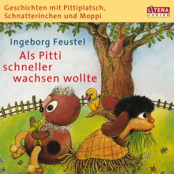 Cover - Ingeborg Feustel - Geschichten mit Pittiplatsch, Schnatterinchen und Moppi - Als Pitti schneller wachsen wollte