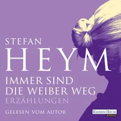 Cover - Stefan Heym - Stefan-Heym-Werkausgabe, Erzählungen - Band 4 - Immer sind die Weiber weg