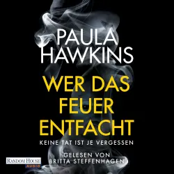 Cover - Paula Hawkins - Wer das Feuer entfacht - Keine Tat ist je vergessen