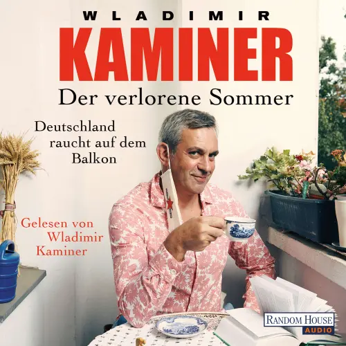 Cover von Wladimir Kaminer - Der verlorene Sommer - Deutschland raucht auf dem Balkon