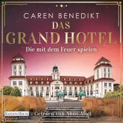 Cover - Caren Benedikt - Die Grand-Hotel-Saga - Band 2 - Die mit dem Feuer spielen