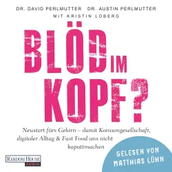 Cover - David Perlmutter - Blöd im Kopf? - Neustart fürs Gehirn - damit Konsumgesellschaft, digitaler Alltag & Fast Food uns nicht kaputtmachen