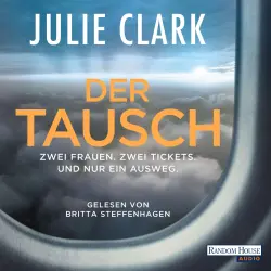Cover - Julie Clark - Der Tausch - Zwei Frauen. Zwei Tickets. Und nur ein Ausweg.