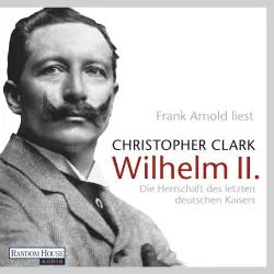 Cover - Christopher Clark - Wilhelm II. - Die Herrschaft des letzten deutschen Kaisers
