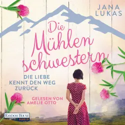Cover - Jana Lukas - Die Mühlenschwestern-Trilogie - Band 1 - Die Liebe kennt den Weg zurück