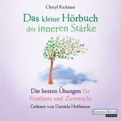 Cover - Cheryl Rickman - Das kleine Hörbuch der inneren Stärke - Die besten Übungen für Resilienz und Zuversicht