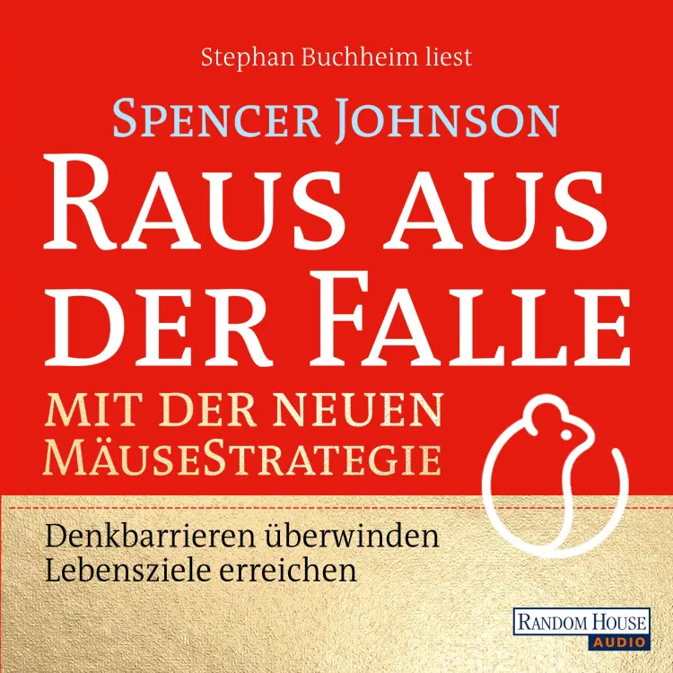 Cover von Spencer Johnson - Raus aus der Falle mit der neuen Mäusestrategie - Denkbarrieren überwinden, Lebensziele erreichen - Die Fortsetzung des Millionensellers "Who Moved My Cheese"