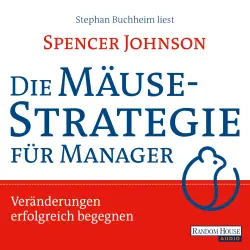 Cover - Spencer Johnson - Die Mäusestrategie für Manager - Veränderungen erfolgreich begegnen