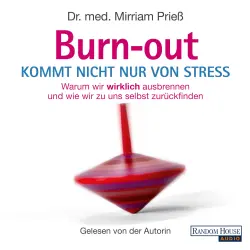 Cover - Mirriam Prieß - Burnout kommt nicht nur von Stress - Warum wir wirklich ausbrennen und wie wir zu uns selbst zurückfinden