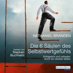 Cover - Nathaniel Branden - Die 6 Säulen des Selbstwertgefühls - Erfolgreich und zufrieden durch ein starkes Selbst
