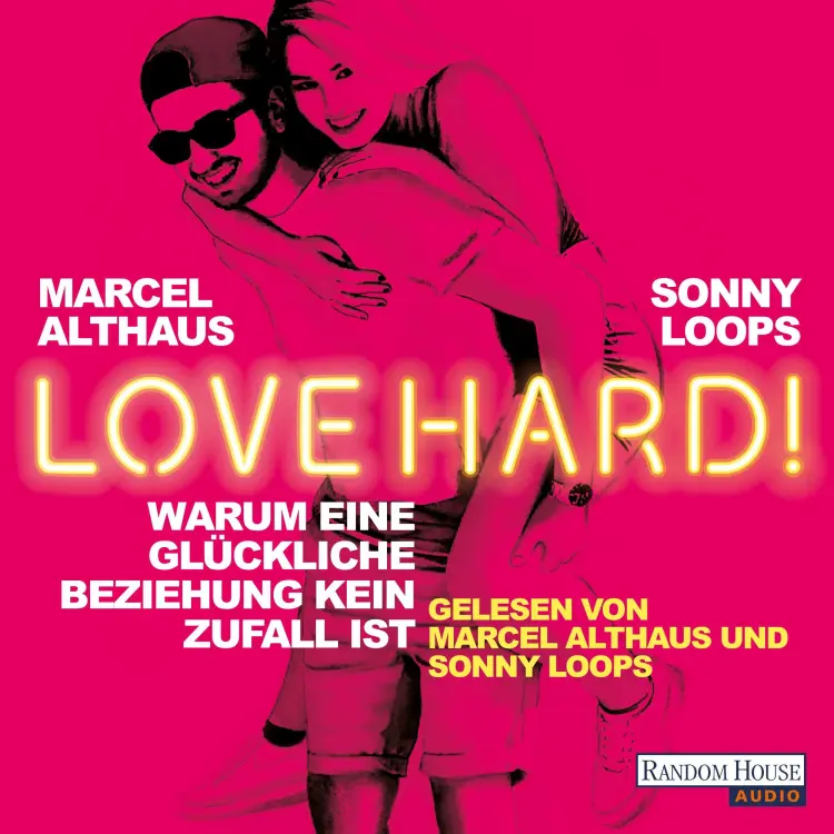Cover von Marcel Althaus - Love Hard! - Warum eine glückliche Beziehung kein Zufall ist