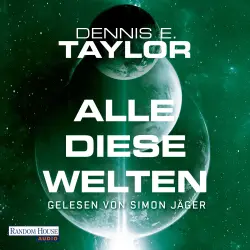 Cover - Dennis E. Taylor - Bobiverse - Band 3 - Alle diese Welten