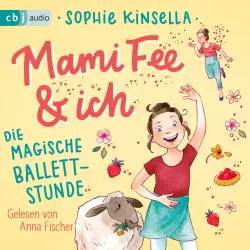 Cover - Sophie Kinsella - Die Mami Fee & ich-Reihe 3 - Die magische Ballettstunde